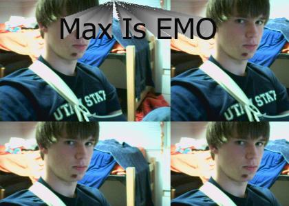 Max is EMO