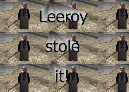 Leeroy stole it!