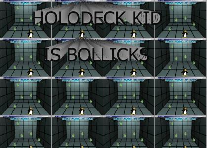 HOLODECK KID IS BOLLICKS