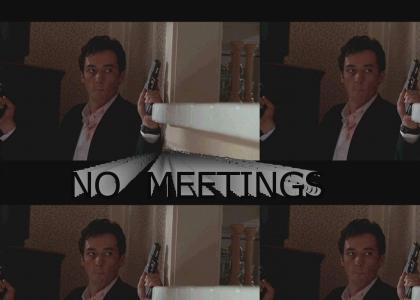 Are There Gonna Be Meetings?