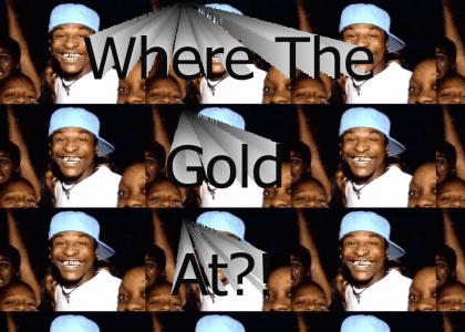 Where The Gold At?