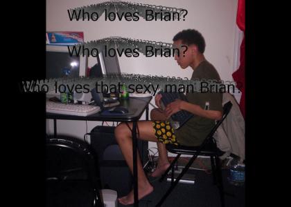 Who Loves Brian?