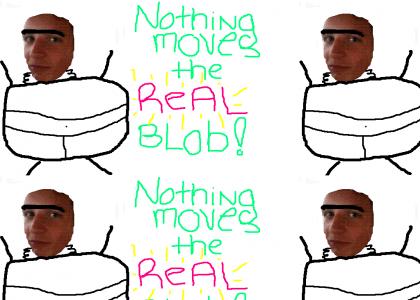nothing moves ; matt  ; the real blob