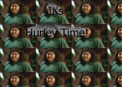 IT'S HURLEY TIME!