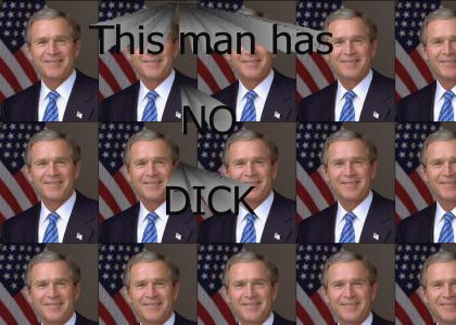 bush has no dick