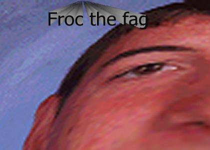 Froc the fag