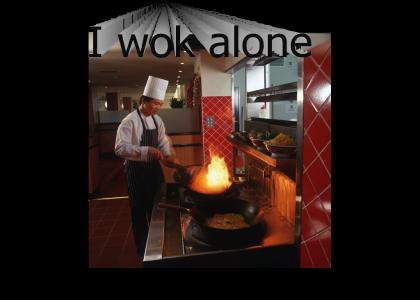 I wok alone