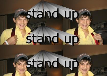 STAND UP!!!!111
