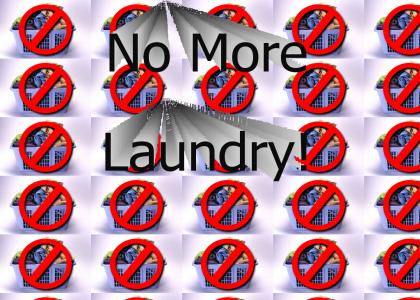 No More Laundry!
