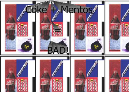 Coke Plus Mentos = Bad