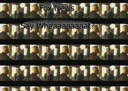 Fox News Said WHAT?