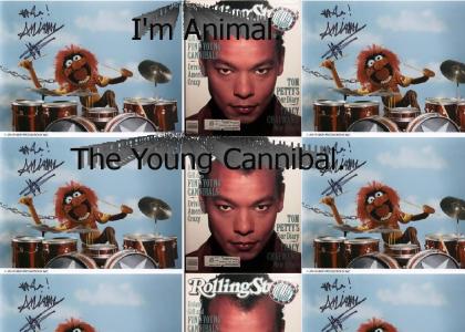 Animal, the Fine Young Cannibal