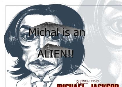 Michael is an ALIEN!!