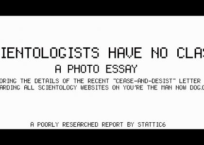 Scientologists have NO CLASS.