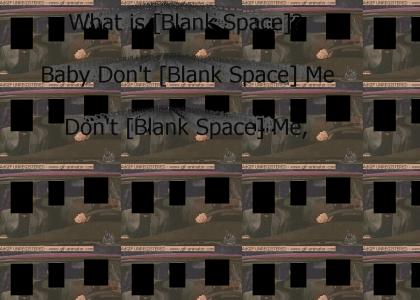 BLANKSPACETMND: What Is Blank Space