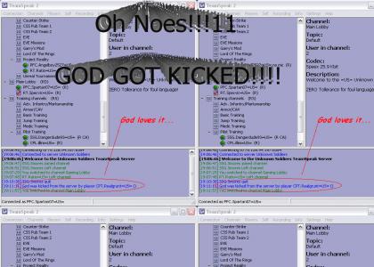 God Got Kicked From Teamspeak!!!11 OMG