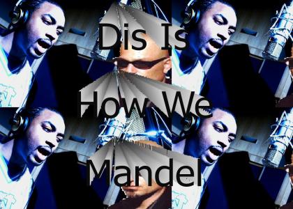 Dis is Mandel