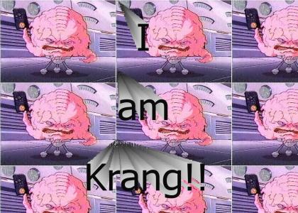 I am Krang!!