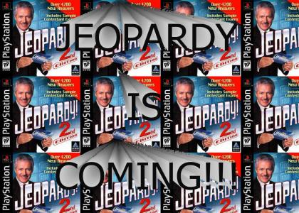 Jeopardy is coming! (updated)