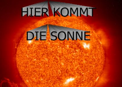 Hier Kommt die SONNE!!!