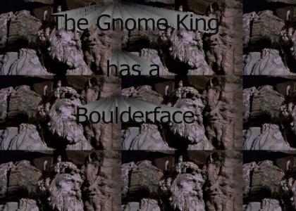 The Gnome King has a Boulder Face