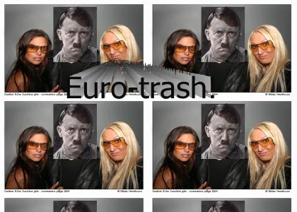 OMG, Secret Nazi Euro-Trash!