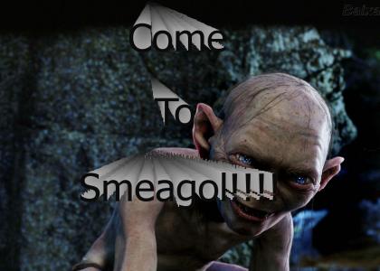 Come to Smeagol!