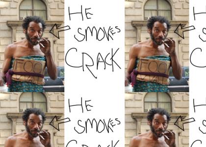 he smokes crack