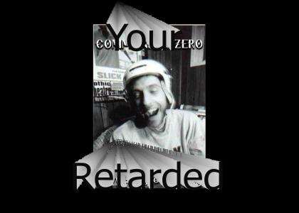 Your Retarded!