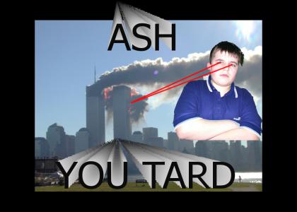 ASH IS A TARD