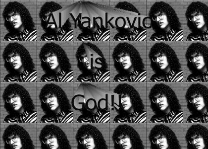 Al Yankovic is God!!