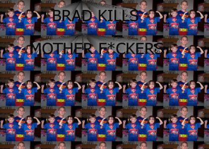BRAD KILLS MOTHER F*CKERS