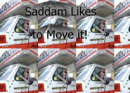 Saddam like to move it!
