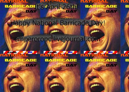 National Barricade Day - April 26th, 2007
