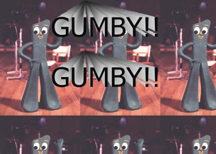 Gumby! Gumby!