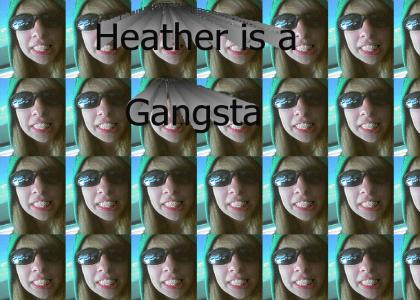 Heather is Straight up Gangsta