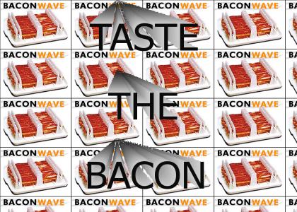 Taste the bacon!