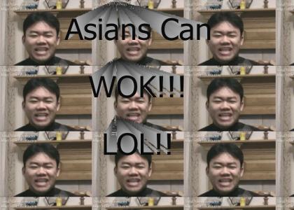 Asians can WOK!!!