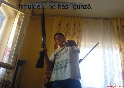 ijmuiden, he has gunz