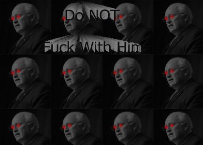 Do Not Fuck With Cheney!