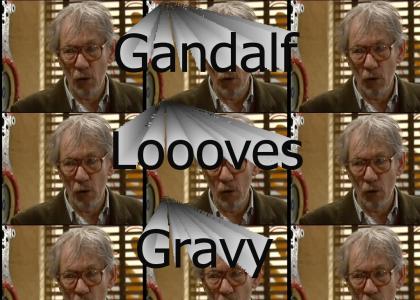 Gandalf looooves gravy