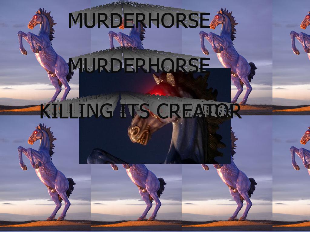 MURDERHORSE