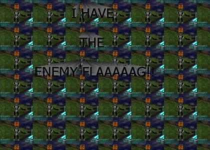 I HAVE THE ENEMY FLAG!!!