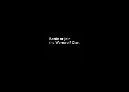 Battle or join the werewolf clan.