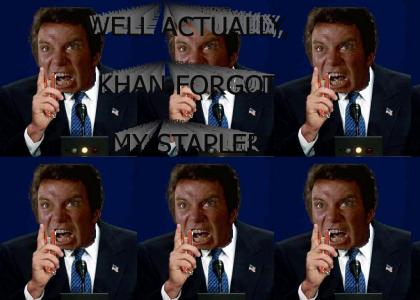 Well actually, Khan forgot my stapler