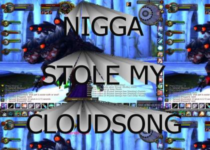 Ni**a Stole My Cloudsong