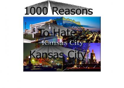1000 Reasons To Hate Kansas City