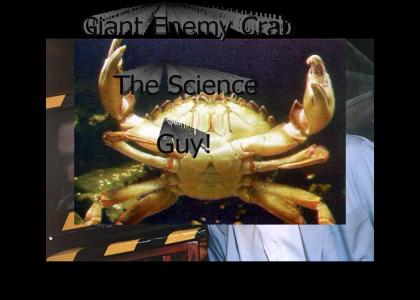 Giant Enemy Crab the Science Guy!