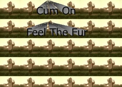 Cum On Feel The Fur
