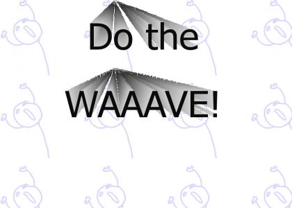 Do The Waaave